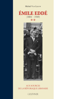Emile Edde (1884-1949) (Seconde Partie): Aux Sources de la Republique Libanaise 270534005X Book Cover