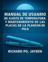 Manual de usuario de ajuste de temperatura y mantenimiento de las placas de la plancha de pelo B0G2HCPSJL Book Cover