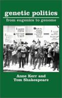 Genetic Politics: From Eugenics to Genome 1873797257 Book Cover
