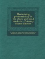 Maximizing Predictability in the Stock and Bond Markets 1017740798 Book Cover