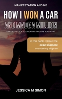 How I WON A Car And Made a MILLION with Manifestation: A Pocket Guide to Creating the Life You Want B0FDVJJLKS Book Cover