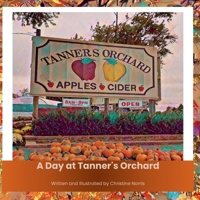 A Day at Tanner's Orchard: Discovering the Magic of Apples, Adventures, and Family Traditions B0FJXZTLS9 Book Cover