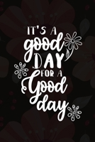 It's A Good Day For A Good Day: Good Day Notebook Journal Composition Blank Lined Diary Notepad 120 Pages Paperback Mountain Black 1695904087 Book Cover