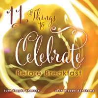 11 Things to Celebrate Before Breakfast 0999256319 Book Cover