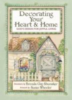 Decorating Your Heart & Home: God's Design For Joyful Living 0736904212 Book Cover
