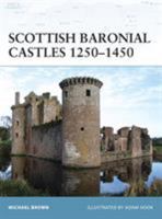 Scottish Baronial Castles 1250 - 1450 (Fortress) 1846032865 Book Cover