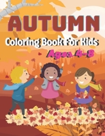 Autumn Coloring Book For Kids Ages 4-8: A Coloring Book with Simple, Fun, Easy To Draw kids activity B08ZBRS2BL Book Cover