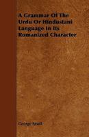 A Grammer of the Urdu or Hindustani Language in its Romanized Character 1241075891 Book Cover