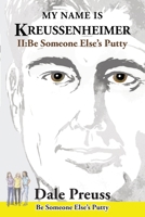 My Name is Kreussenheimer: II: Be Someone Else's Putty 1966615663 Book Cover