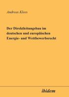 Der Direktleitungsbau im Deutschen und Europäischen Energie- und Wettbewerbsrecht 3898211045 Book Cover