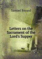 Letters on the Sacrament of the Lord's Supper 1341611841 Book Cover