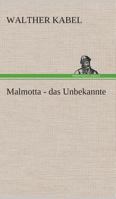 Malmotta - das Unbekannte 3849530590 Book Cover