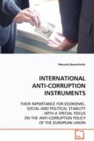 INTERNATIONAL ANTI-CORRUPTION INSTRUMENTS: THEIR IMPORTANCE FOR ECONOMIC, SOCIAL AND POLITICAL STABILITY - WITH A SPECIAL FOCUS ON THE ANTI-CORRUPTION POLICY OF THE EUROPEAN UNION 3639111206 Book Cover