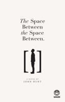 The Space Between the Space Between 1415207399 Book Cover