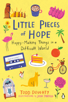 Little Pieces of Hope: Happy-Making Things in a Difficult World 0143136569 Book Cover