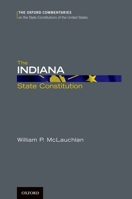 The Indiana State Constitution: A Reference Guide 0199779325 Book Cover