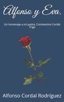 Alfonso y Eva.: Un homenaje a mi padre, Constantino Cordal Trigo. 1096013649 Book Cover