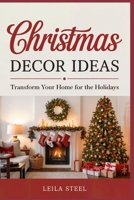 Christmas Decor Ideas: Transform Your Home for the Holidays B0FTZD2399 Book Cover