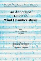 An Annotated Guide to Wind Chamber Music: For Six to Eighteen Players 0757924018 Book Cover