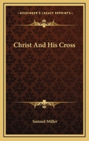 Christ And His Cross 1163159115 Book Cover
