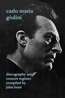 Carlo Maria Giulini: Discography and Concert Register 1901395111 Book Cover