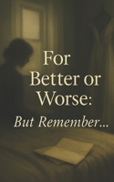 For Better or Worse: But Remember… (Between Yes and No) B0FNVXRWYB Book Cover