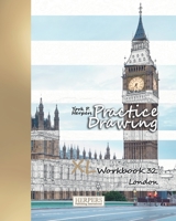 Practice Drawing - XL Workbook 32: London 1097142582 Book Cover