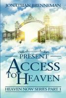 Present Access To Heaven 1537643541 Book Cover