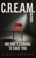 C.R.E.A.M.: No One's Coming To Save You B0F6L2BS5Z Book Cover