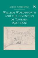 William Wordsworth and the Invention of Tourism, 1820-1900 103292389X Book Cover