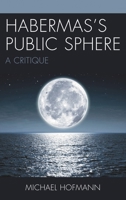 Habermas's Public Sphere: A Critique 1611479886 Book Cover