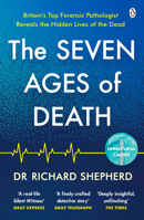 The Seven Ages of Death: A Forensic Pathologist’s Journey Through Life 0241472040 Book Cover