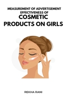 Measurement Of Advertisement Effectiveness Of Cosmetic Products On Girls 3405584922 Book Cover