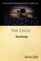 Breaking The Cycle: Mental Bondage 0983633614 Book Cover