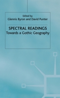 Spectral Readings: Towards a Gothic Geography 0312222238 Book Cover