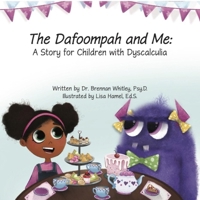 The Dafoompah and Me: A Story for Children with Dyscalculia 1953360335 Book Cover