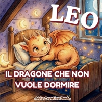 Leo il dragone che non vuole dormire: Un libro illustrato sulla routine della nanna per bambini 2-5 anni (Italian Edition) B0GWTNH422 Book Cover