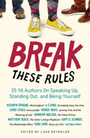 Break These Rules: 35 YA Authors on Speaking Up, Standing Out, and Being Yourself 1613747845 Book Cover