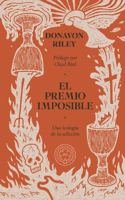 El premio imposible: Una teología de la adicción (Spanish Edition) 1964419409 Book Cover