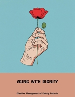 Aging With Dignity: Effective Management Of Elderly Patients B0FNYC4JNB Book Cover
