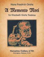 Hans Friedrich Grohs: A Memento Mori for Elisabeth Grohs Treskow 0983025401 Book Cover