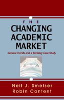 The Changing Academic Market: General Trends and a Berkeley Case Study 1610271254 Book Cover
