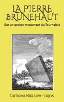 La Pierre Brunehaut : Sur un Ancien Monument du Tournaisis 2490446029 Book Cover