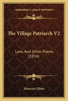 The Village Patriarch V2: Love, And Other Poems 1104122324 Book Cover