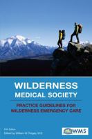 Wilderness Medical Society Practice Guidelines for Wilderness Emergency Care, 5th 0762741023 Book Cover