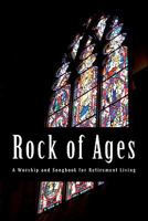 Rock of Ages: A Worship and Songbook for Retirement Living 145645868X Book Cover