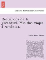Recuerdos de la juventud. Mis dos viajes á América. 1249012198 Book Cover