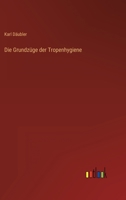 Die Grundzüge der Tropenhygiene 3368246828 Book Cover