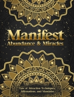 Manifest Abundance & Miracles: Law of Attraction Techniques Vision Boards Affirmations & Mandala Coloring Book. 9198865757 Book Cover