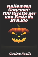 Halloween Gourmet: 100 Ricette per una Festa da Brivido (Il gusto delle feste - Cucina Facile) B0CHLCBLPK Book Cover